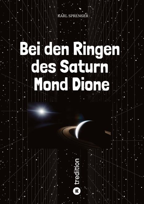 Oben steht "KARL SPRENGER". Groß "Bei den Ringen des Saturn Mond Dione". Illustration mit Saturn und Sternenhintergrund.