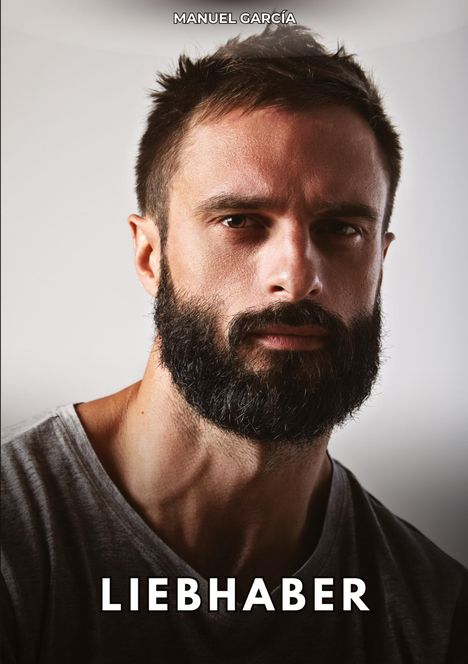 Oben steht "MANUEL GARCÍA", unten "LIEBHABER". Ein Mann mit dunklem Bart und kurzem Haar blickt direkt.