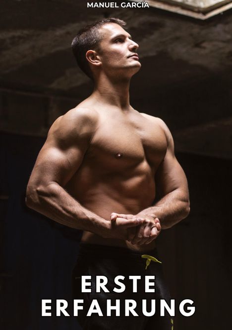 Texte: "Manuel García" oben, "Erste Erfahrung" unten. Ein muskulöser Mann posiert mit gefalteten Händen.