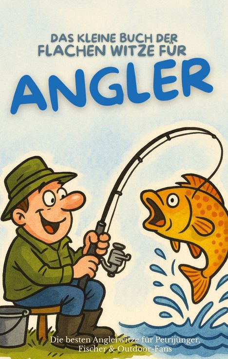 "Das kleine Buch der flachen Witze für Angler." Illustration: Ein Angler fängt einen großen, fröhlichen Fisch.