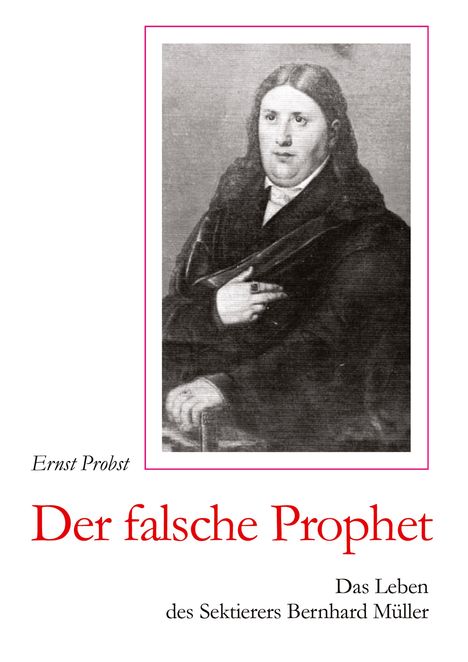 Buchtitel: "Der falsche Prophet" von Ernst Probst. Schwarz-weißes Porträt eines Mannes in historischer Kleidung.