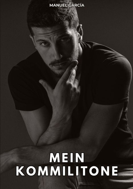 Text: "MANUEL GARCÍA" oben, "MEIN KOMMILITONE" unten. Schwarz-Weiß-Porträt eines nachdenklichen Mannes mit Hand am Kinn.