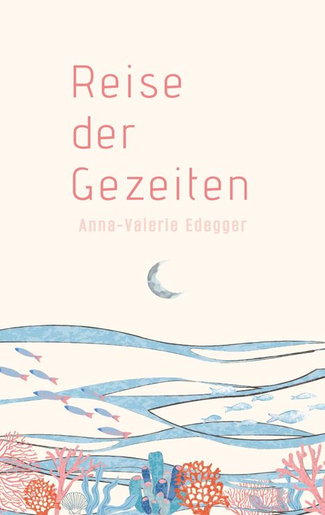 Text: "Reise der Gezeiten" - Anna-Valerie Edegger. Eine Illustration mit Wellen, Fischen und Korallen in blau und orange.