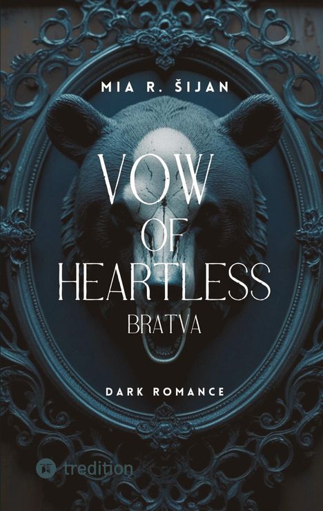 "MIA R. ŠIJAN, VOW OF HEARTLESS BRATVA, DARK ROMANCE" steht vor einem dunklen Bärenrelief in verziertem Rahmen.