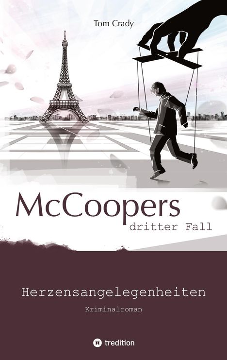 "Tom Crady. McCoopers dritter Fall. Herzensangelegenheiten. Kriminalroman." Illustration mit Eiffelturm und Marionette.