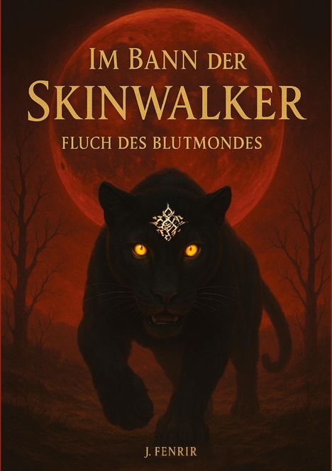 Titel: "Im Bann der Skinwalker: Fluch des Blutmondes" von J. Fenrir. Eine schwarze Panther-Illustration vor rot-orangenem Mond.