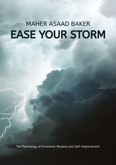Titel: "Ease Your Storm". Autor: Maher Asaad Baker. Untertitel: "The Psychology of Emotional Mastery and Self-Improvement". Hintergrund: Stürmische Wolken und Blitze.