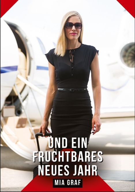 „UND EIN FRUCHTBARES NEUES JAHR“ darunter „MIA GRAF“. Frau in schwarzem Kleid vor einem Privatjet.