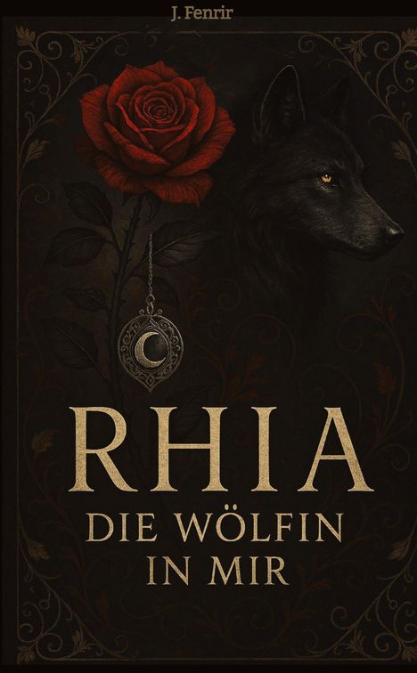 "Rhia: Die Wölfin in mir" zeigt eine rote Rose, einen Wolfskopf und ein verziertes Medaillon mit Mondsichel.