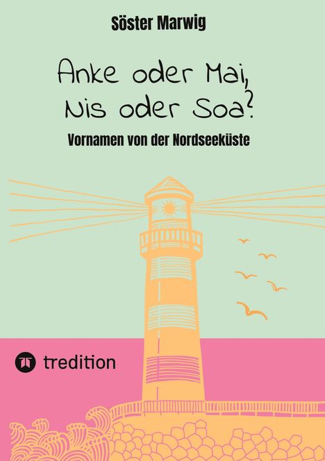 Titel: "Anke oder Mai, Nis oder Soa?" Untertitel: "Vornamen von der Nordseeküste". Illustration eines Leuchtturms.