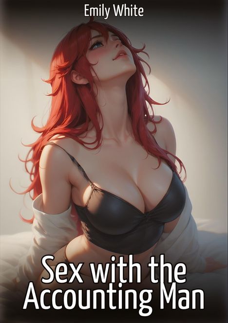 "Emily White", "Sex with the Accounting Man". Illustration: Frau mit roten Haaren, trägt schwarzen BH, schaut nach oben.