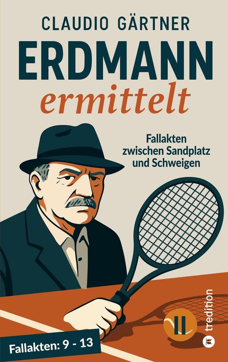 Text: "Claudio Gärtner. Erdmann ermittelt. Fallakten zwischen Sandplatz und Schweigen. Fallakten: 9-13." Illustration eines Mannes mit Tennisschläger.