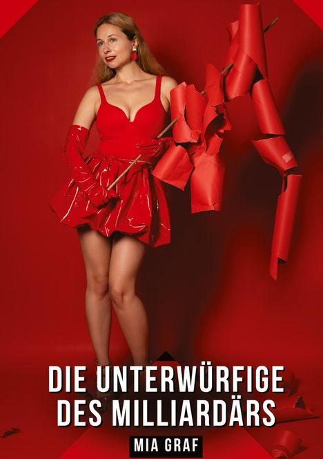 "Die Unwürdige des Milliardärs" von Mia Graf. Frau in Rot mit roten Accessoires, hält rote zerknitterte Papierstücke.