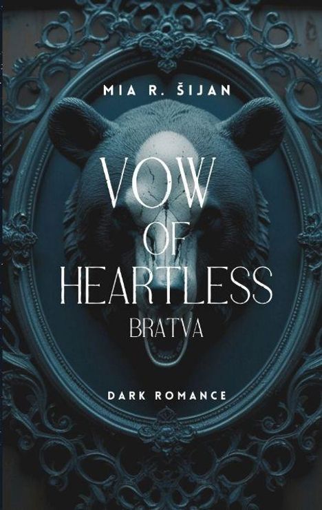 MIA R. ŠIJAN, VOW OF HEARTLESS BRATVA, DARK ROMANCE. Ein Bärenkopf in einem verzierten Rahmen.