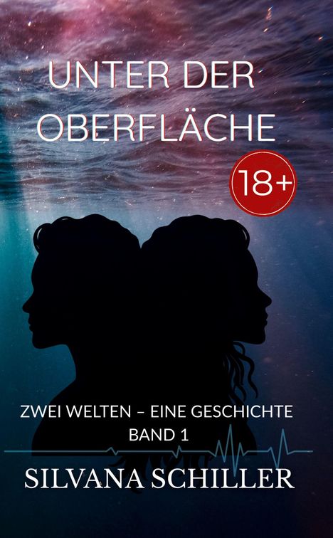 "Unter der Oberfläche", "18+", "Zwei Welten – Eine Geschichte Band 1", "Silvana Schiller". Zwei Silhouetten vor Wasser.