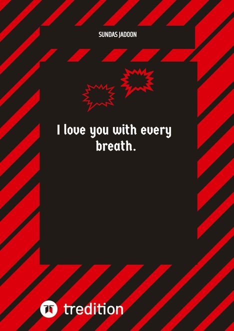 Text: "I love you with every breath." Oben Name, unten "tredition" Logo. Rot-schwarz gestreifter Hintergrund.