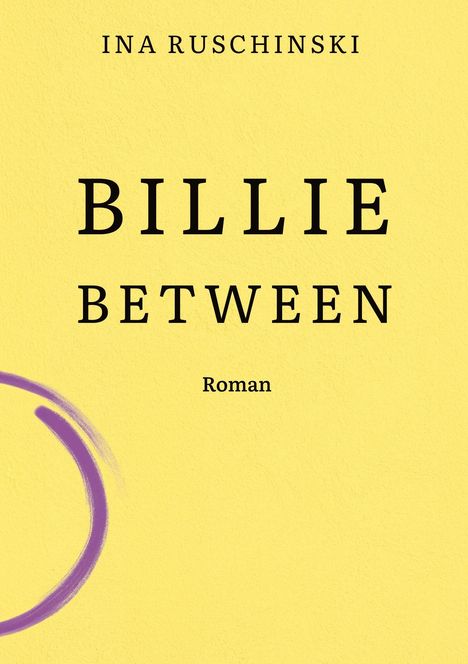 Text: "INA RUSCHINSKI, BILLIE BETWEEN, Roman". Gelber Hintergrund, lila Pinselstrich unten links.