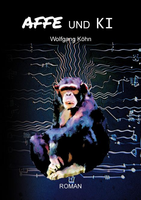 "Affe und KI" über Schimpansenillustration mit digitalem Hintergrund, darunter "Wolfgang Köhn" und "Roman".