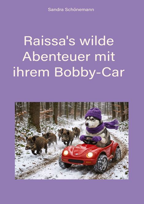 Text: "Raissa's wilde Abenteuer mit ihrem Bobby-Car." Ein Hund im roten Bobby-Car, verfolgt von Wildschweinen im verschneiten Wald.