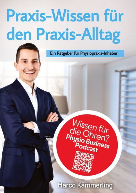 „Praxis-Wissen für den Praxis-Alltag“,  „Ein Ratgeber für Physiopraxis-Inhaber“, Person in Anzug lächelt, QR-Code.