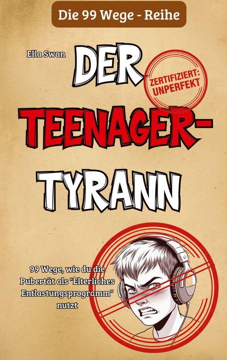 Ein Buchcover mit dem Titel "Der Teenager-Tyrann", Illustration eines grimmigen Teenagers mit Kopfhörern, Text und rotem Kreis.