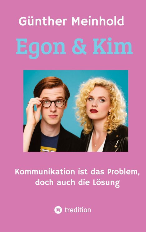 Titel: Egon & Kim. Untertitel: Kommunikation ist das Problem, doch auch die Lösung. Zwei Personen vor blauem Hintergrund.