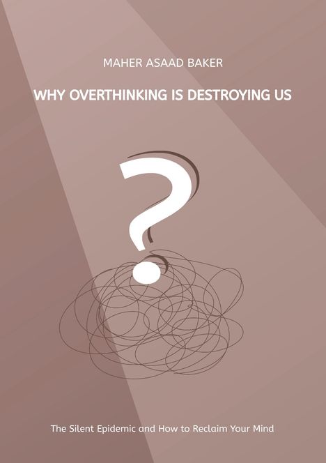 „Why Overthinking Is Destroying Us“ steht groß darüber. Ein verworrenes Knäuel mit Fragezeichen illustriert das Thema.