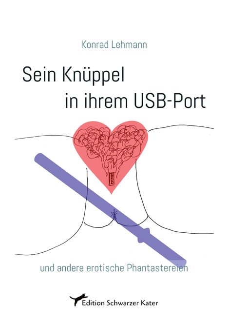 "Sein Knüppel in ihrem USB-Port" von Konrad Lehmann. Illustration eines Herzens über Gesäßlinien.