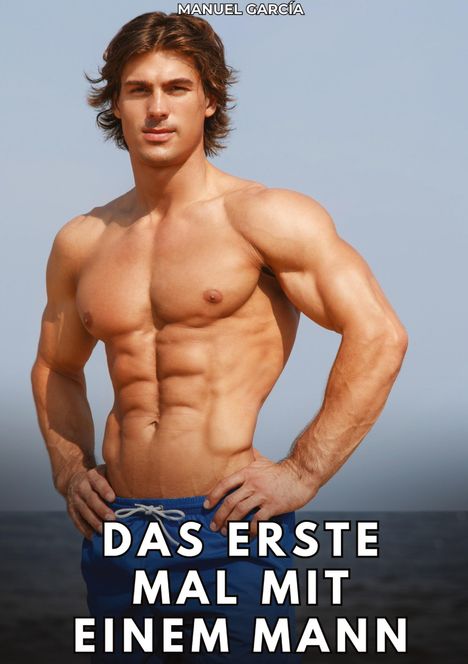 „Das erste Mal mit einem Mann“. Ein muskulöser, junger Mann in blauer Badehose vor einem Meereshorizont.
