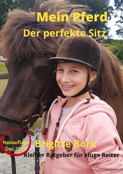 "Mein Pferd: Der perfekte Sitz." "Neuausgabe Dez. 2023." "Brigitte Bork: Kleiner Ratgeber für kluge Reiter." Mädchen lächelt mit Pferd.