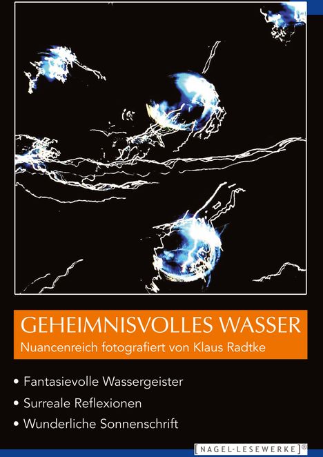 „GEHEIMNISVOLLES WASSER“ oben; darunter: Fantasievolle Wassergeister, surreale Reflexionen, wunderliche Sonnenschrift.