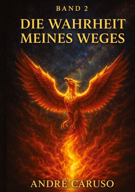„Band 2 Die Wahrheit meines Weges“ von André Caruso. Illustration eines Phönix aus Flammen.