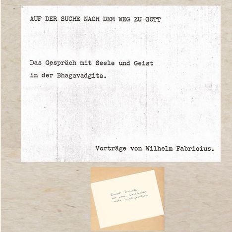 Text: „Auf der Suche nach dem Weg zu Gott. Das Gespräch mit Seele und Geist in der Bhagavadgita. Vorträge von Wilhelm Fabricius.“ Unten eine handgeschriebene Notiz: „Dieser Druck ist vom Verfasser nicht durchgesehen.“