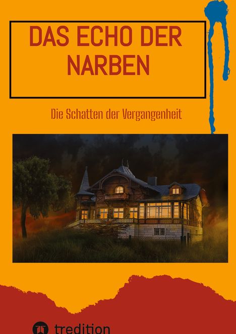 "DAS ECHO DER NARBEN"; "Die Schatten der Vergangenheit". Illustration: Ein altes Haus vor dramatischem Himmel.