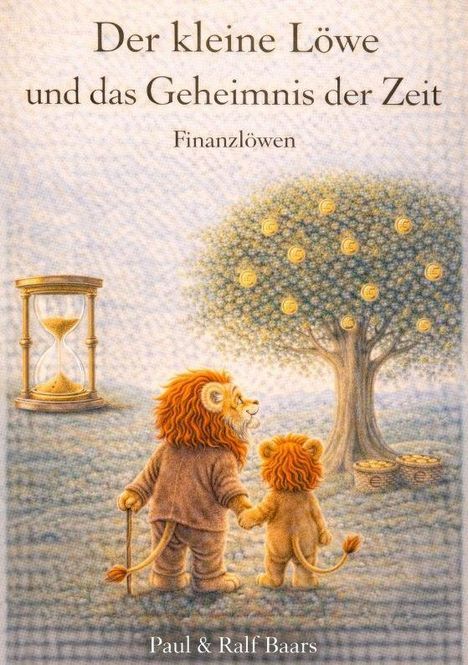 „Der kleine Löwe und das Geheimnis der Zeit“ oben, „Finanzlöwen“ darunter. Zwei Löwen vor einem Baum mit Münzen. Eine Sanduhr links.