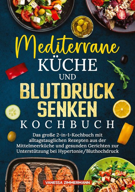 „Mediterrane Küche und Blutdruck senken Kochbuch“. Buntes Cover mit Salaten, Gemüse und gegrilltem Lachs.