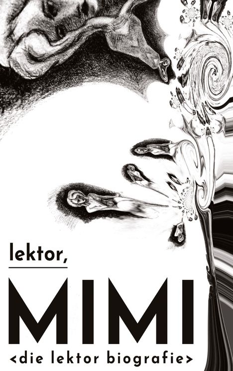 Text: „lektor, MIMI <die lektor biografie>“. Illustration surreal: Drehende Formen und Gesichter.