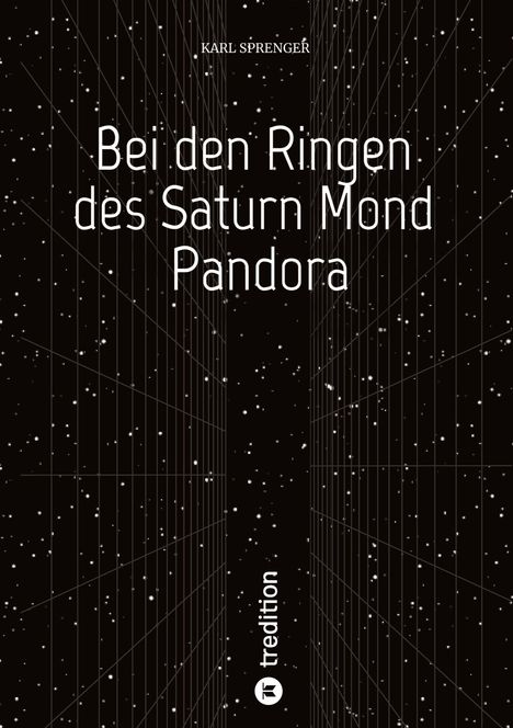 "Bei den Ringen des Saturn Mond Pandora" von Karl Sprenger. Hintergrund: Sterne und Netzlinien, vertikales tredition-Logo.