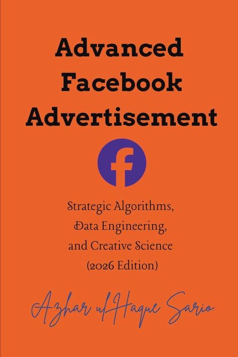 Text: "Advanced Facebook Advertisement", "Strategic Algorithms, Data Engineering, and Creative Science (2026 Edition)". Ein blaues Logo.