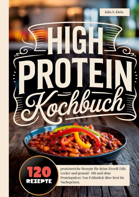 "High Protein Kochbuch" von Julia S. Klein. "120 Rezepte". Bild zeigt eine Schüssel Chili mit bunten Paprikastreifen.