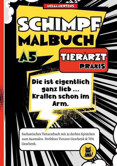 „Schimpf Malbuch A5 Tierarzt Praxis. Die ist eigentlich ganz lieb ... Krallen schon im Arm.“ Sarkastisches Titelbild.
