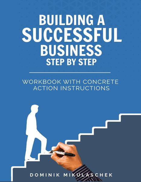 "BUILDING A SUCCESSFUL BUSINESS STEP BY STEP" steht oben. Person geht gezeichnete Treppe, Hand mit Stift ergänzt Szene. Dominik Mikulaschek.