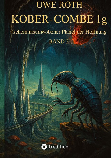 Uwe Roth's "Kober-Combe 1g", Band 2, zeigt ein Insekt in einer Höhle mit Zug und futuristischer Stadt im Hintergrund.