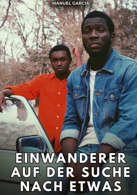 Zwei Männer, einer in rotem Hemd, der andere in Jeansjacke. Text: "Einwanderer auf der Suche nach etwas", "Manuel García".