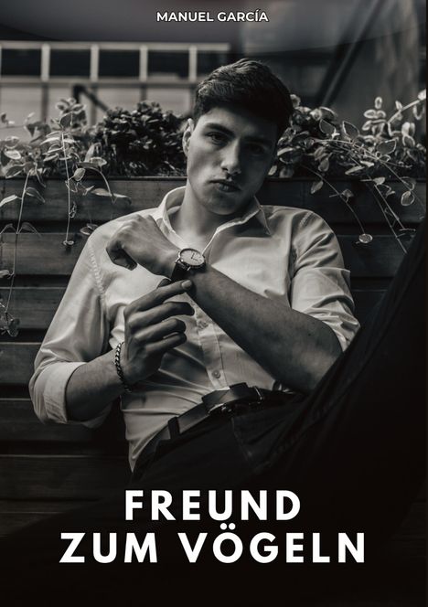 "FREUND ZUM VÖGELN" steht in großer Schrift. Ein Mann in Hemd sitzt lässig, schaut in die Kamera, umgeben von Pflanzen.