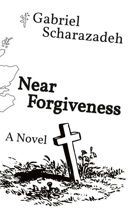"Gabriel Scharazadeh", "Near Forgiveness", "A Novel". Illustration: Ein schiefes Kreuz auf grasbewachsenem Boden.