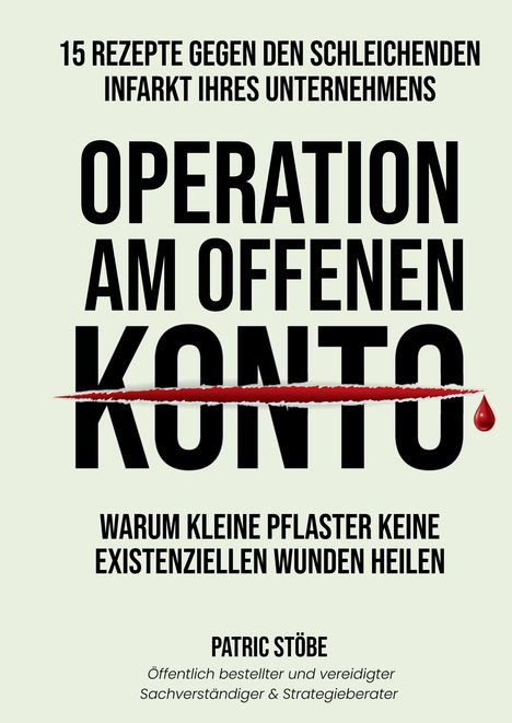 Titel: "Operation am offenen Konto". Untertitel: "Warum kleine Pflaster keine existenziellen Wunden heilen". Autor: Patric Stöbe.