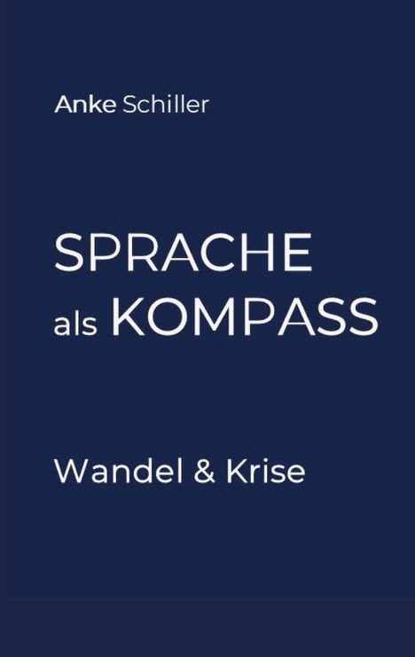 Text: "Anke Schiller, SPRACHE als KOMPASS, Wandel & Krise". Dunkelblauer Hintergrund.