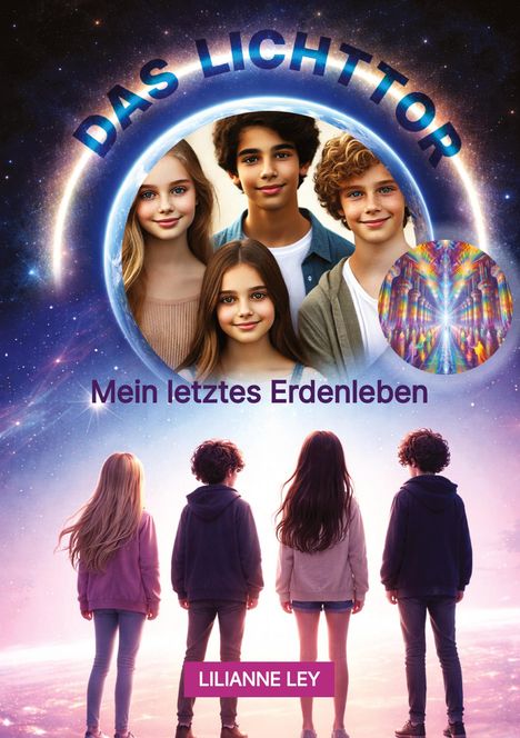 "DAS LICHTTOR" oben, darunter "Mein letztes Erdenleben", unten "LILIANNE LEY". Vier Jugendliche vor Sternenhimmel.
