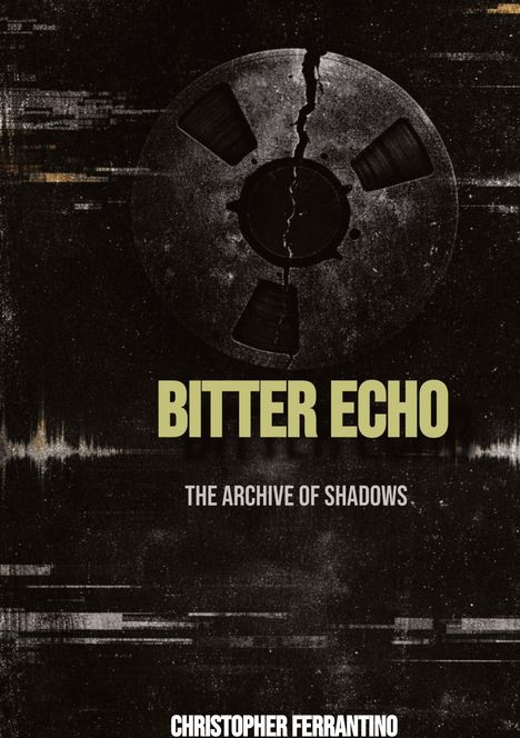 "Bitter Echo" und "The Archive of Shadows" sind in einem dunklen, strukturierten Design mit einem gesprungenen Tonband.